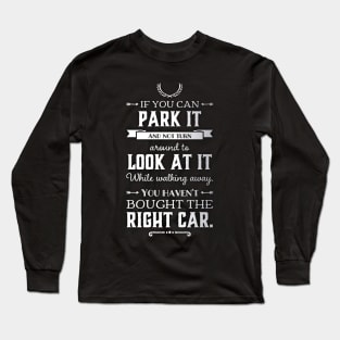 ...You Haven't Bought The Right Car Long Sleeve T-Shirt